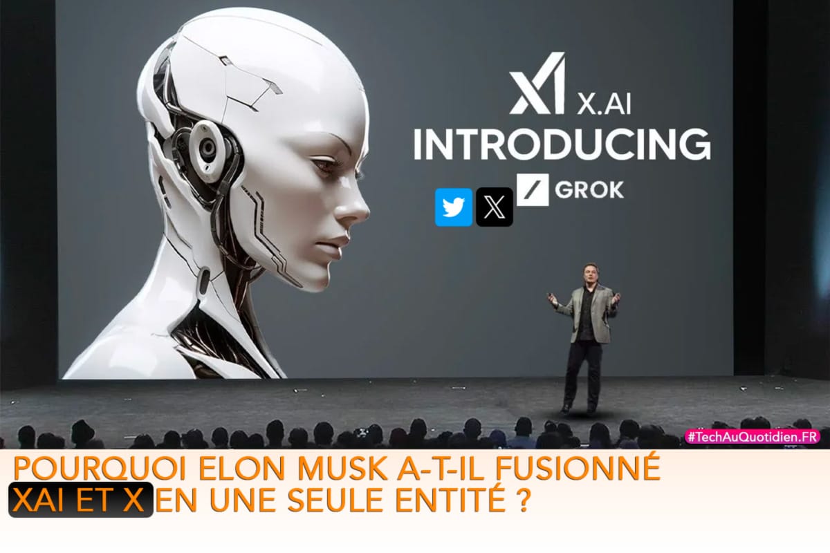 Pourquoi Elon Musk a-t-il fusionné xAI et X en une seule entité ?