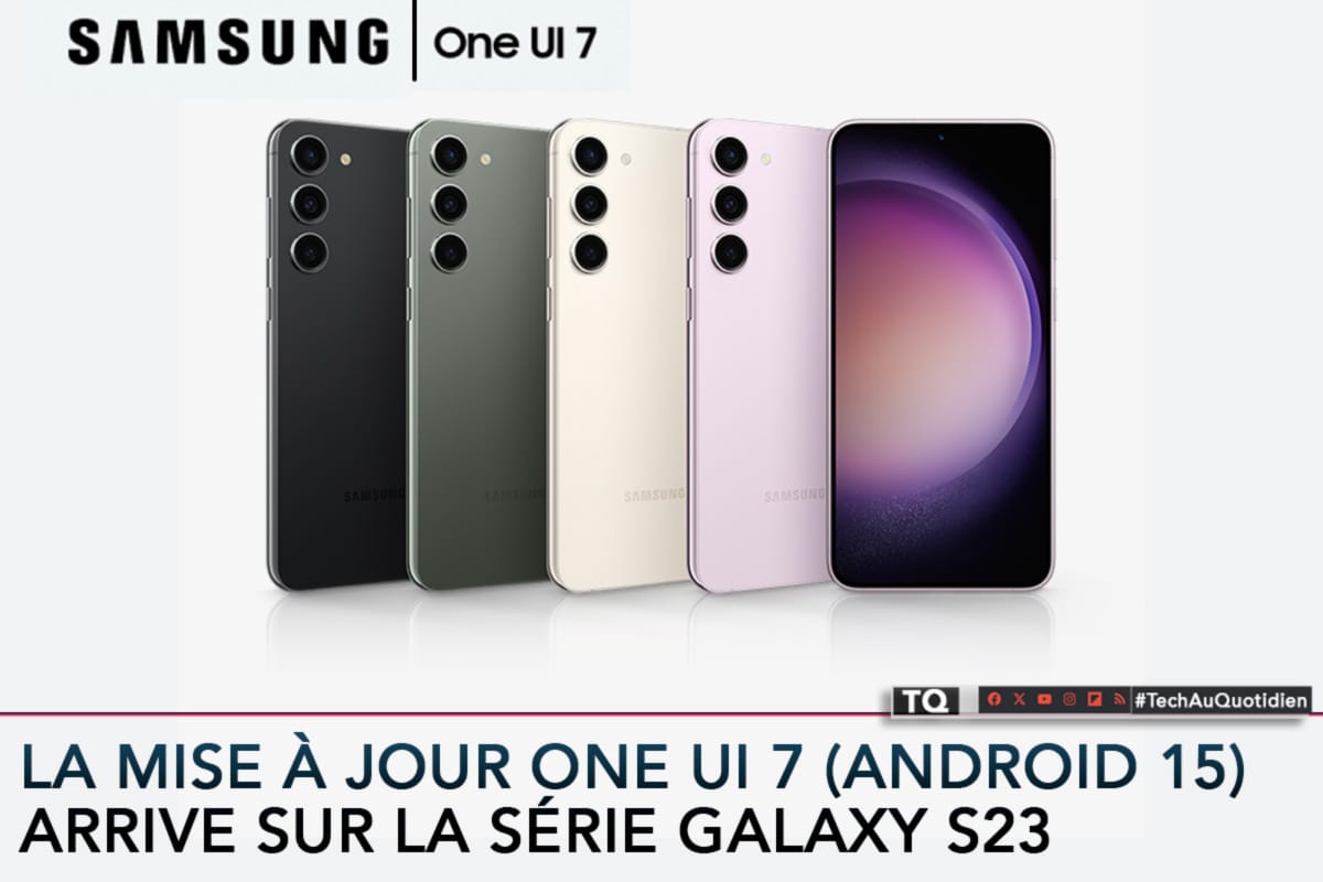 La mise à jour One UI 7 (Android 15) arrive sur la série Galaxy S23